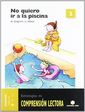 COMPRENSIÓN LECTORA 2. NO QUIERO IR A LA PISCINA | 9788430706785 | GISPERT, DOLORS; RIBAS, LOURDES | Llibreria Drac - Librería de Olot | Comprar libros en catalán y castellano online
