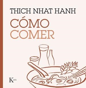 CÓMO COMER | 9788499885223 | HANH, THICH NHAT | Llibreria Drac - Llibreria d'Olot | Comprar llibres en català i castellà online