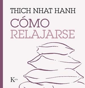 CÓMO RELAJARSE | 9788499885247 | HANH, THICH NHAT | Llibreria Drac - Llibreria d'Olot | Comprar llibres en català i castellà online