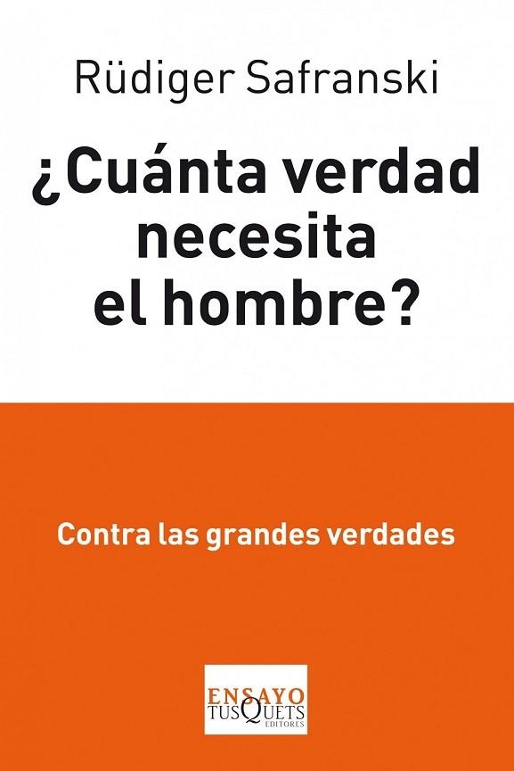 CUANTA VERDAD NECESITA EL HOMBRE? | 9788483834862 | SAFRANSKI, RUDIGER | Llibreria Drac - Llibreria d'Olot | Comprar llibres en català i castellà online