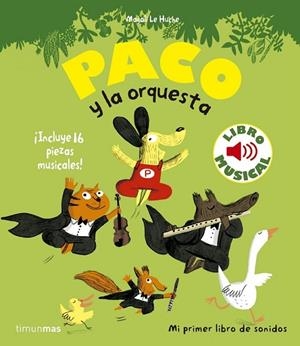 PACO Y LA ORQUESTA. LIBRO MUSICAL | 9788408135975 | LE HUCHE, MAGALI | Llibreria Drac - Librería de Olot | Comprar libros en catalán y castellano online