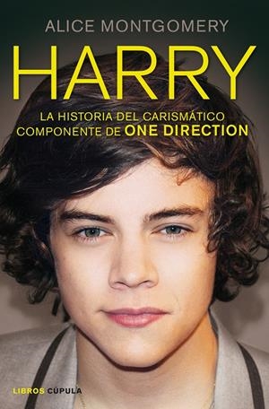 HARRY. LA HISTORIA DEL CARISMÁTICO COMPONENTE DE ONE DIRECTION | 9788448008864 | MONTGOMERY, ALICE | Llibreria Drac - Librería de Olot | Comprar libros en catalán y castellano online