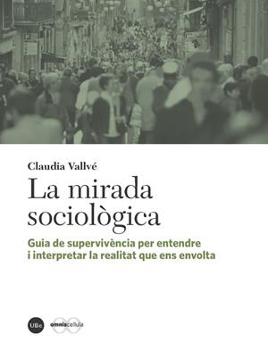 MIRADA SOCIOLÒGICA, LA | 9788447539345 | VALLVÉ CID, CLAUDIA | Llibreria Drac - Librería de Olot | Comprar libros en catalán y castellano online