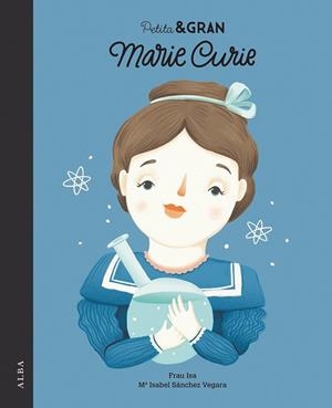 MARIE CURIE (PETITA & GRAN) | 9788490652312 | SÁNCHEZ, ISABEL | Llibreria Drac - Librería de Olot | Comprar libros en catalán y castellano online