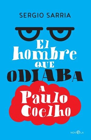HOMBRE QUE ODIABA A PAULO COELHO, EL | 9788490607831 | SARRIA, SERGIO | Llibreria Drac - Llibreria d'Olot | Comprar llibres en català i castellà online