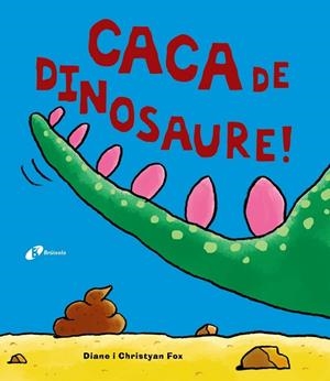 CACA DE DINOSAURE! | 9788499067162 | FOX, DIANE ; FOX, CHRISTYAN | Llibreria Drac - Llibreria d'Olot | Comprar llibres en català i castellà online