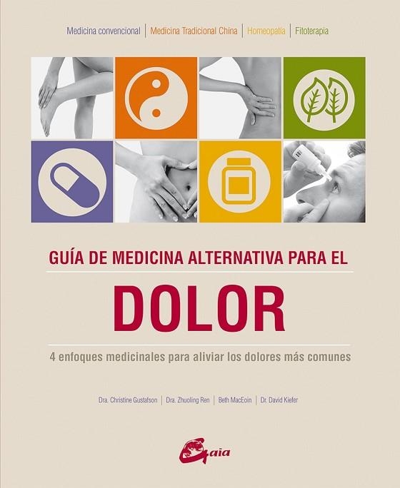 GUÍA DE MEDICINA ALTERNATIVA PARA EL DOLOR | 9788484456056 | GUSTAFSON, CHRISTINE; REN, ZHUOLING; MACEOIN, BETH; KIEFER, DAVID | Llibreria Drac - Librería de Olot | Comprar libros en catalán y castellano online