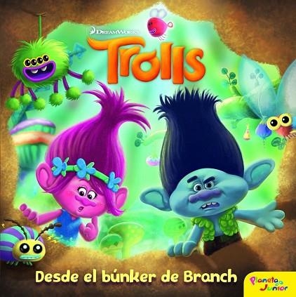 TROLLS. DESDE EL BÚNKER DE BRANCH | 9788408161967 | DREAMWORKS | Llibreria Drac - Librería de Olot | Comprar libros en catalán y castellano online