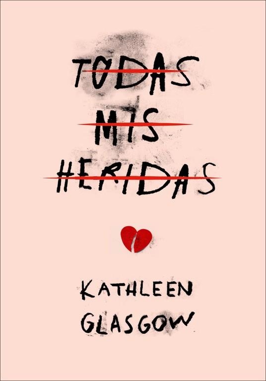 TODAS MIS HERIDAS | 9788490436516 | GLASGOW, KATHLEEN | Llibreria Drac - Librería de Olot | Comprar libros en catalán y castellano online