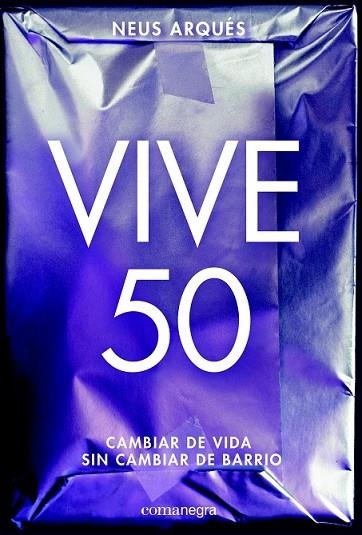 VIVE 50 | 9788416605453 | ARQUÉS, NEUS | Llibreria Drac - Librería de Olot | Comprar libros en catalán y castellano online