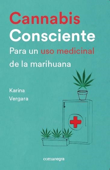 CANNABIS CONSCIENTE. PARA UN USO MEDICINAL DE LA MARIHUANA | 9788416605460 | VERGARA, KARINA | Llibreria Drac - Librería de Olot | Comprar libros en catalán y castellano online