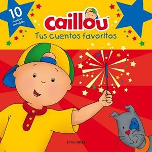 CAILLOU. TUS CUENTOS FAVORITOS | 9788408160243 | AAVV | Llibreria Drac - Librería de Olot | Comprar libros en catalán y castellano online
