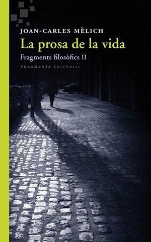PROSA DE LA VIDA, LA | 9788415518549 | MÈLICH, JOAN-CARLES | Llibreria Drac - Llibreria d'Olot | Comprar llibres en català i castellà online