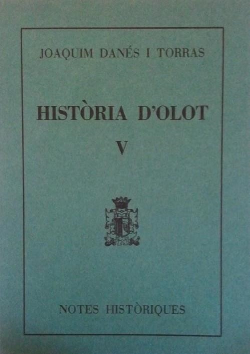 HISTORIA D'OLOT V | 9000000004252 | DANES I TORRAS, JOAQUIM | Llibreria Drac - Librería de Olot | Comprar libros en catalán y castellano online