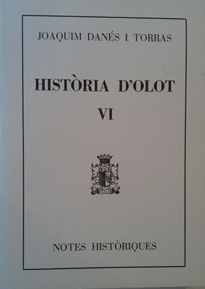HISTORIA D'OLOT VI | 9000000004269 | DANES I TORRAS, JOAQUIM | Llibreria Drac - Librería de Olot | Comprar libros en catalán y castellano online