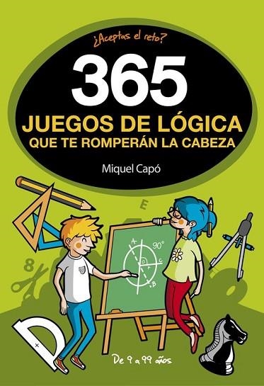 365 JUEGOS DE LÓGICA QUE TE ROMPERÁN LA CABEZA | 9788490436561 | CAPO, MIQUEL | Llibreria Drac - Librería de Olot | Comprar libros en catalán y castellano online