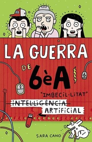 (INTEL·LIGÈNCIA) IMBECIL·LITAT ARTIFICIAL (LA GUERRA DE 6ÈA 3) | 9788420485140 | CANO, SARA | Llibreria Drac - Llibreria d'Olot | Comprar llibres en català i castellà online