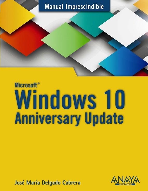 WINDOWS 10 ANNIVERSARY UPDATE | 9788441538399 | DELGADO, JOSÉ MARÍA | Llibreria Drac - Librería de Olot | Comprar libros en catalán y castellano online