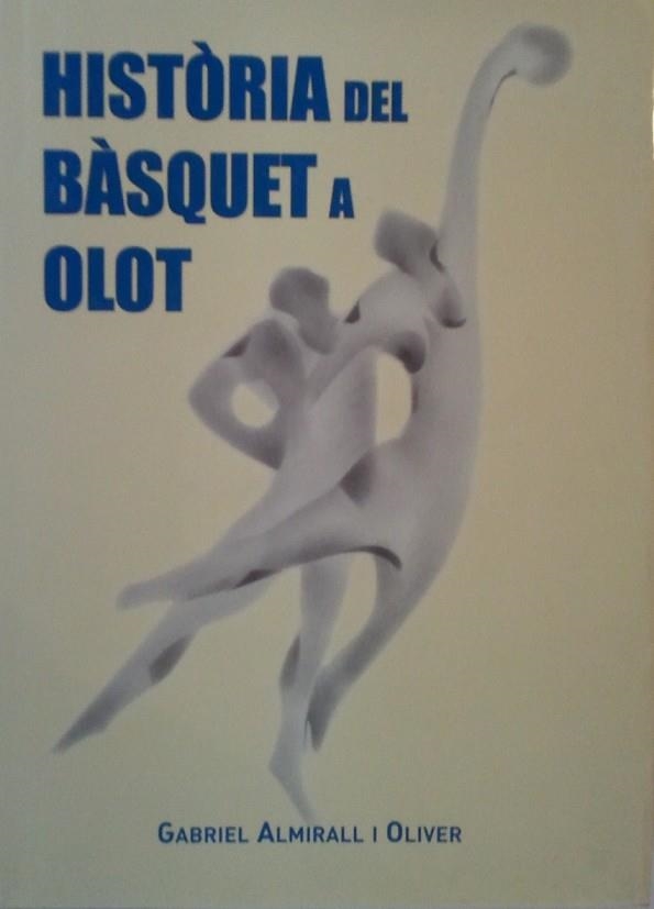 HISTORIA DEL BASQUET A OLOT | 9788480671088 | ALMIRALL, GABRIEL | Llibreria Drac - Librería de Olot | Comprar libros en catalán y castellano online