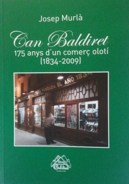 CAN BALDIRET 175 ANYS D'UN COMERÇ OLOTI (1834-2009) | 9000000005970 | MURLA, JOSEP | Llibreria Drac - Librería de Olot | Comprar libros en catalán y castellano online