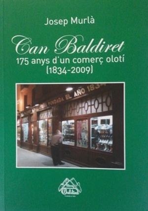 CAN BALDIRET 175 ANYS D'UN COMERÇ OLOTI (1834-2009) | 9000000005970 | MURLA, JOSEP | Llibreria Drac - Librería de Olot | Comprar libros en catalán y castellano online