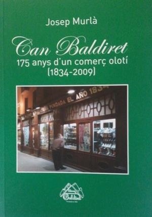 CAN BALDIRET 175 ANYS D'UN COMERÇ OLOTI (1834-2009) | 9000000005970 | MURLA, JOSEP | Llibreria Drac - Librería de Olot | Comprar libros en catalán y castellano online