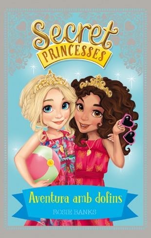 AVENTURA AMB DOFINS (SECRET PRINCESSES 2) | 9788424658939 | BANKS, ROSIE | Llibreria Drac - Llibreria d'Olot | Comprar llibres en català i castellà online