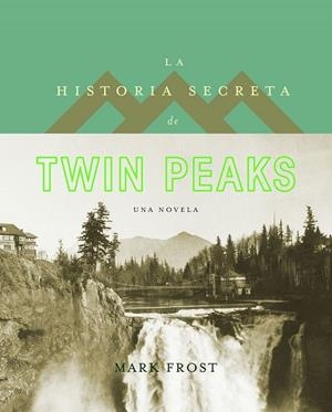 HISTORIA SECRETA DE TWIN PEAKS, LA | 9788408161813 | FROST, MARK | Llibreria Drac - Librería de Olot | Comprar libros en catalán y castellano online