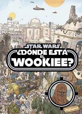 STAR WARS. ¿DÓNDE ESTÁ EL WOOKIEE? | 9788408161240 | STAR WARS | Llibreria Drac - Librería de Olot | Comprar libros en catalán y castellano online