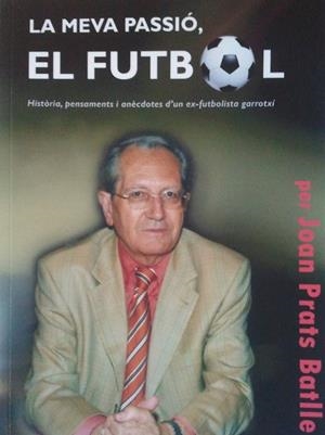 MEVA PASSIO EL FUTBOL, LA | 9000000005999 | PRATS, JOAN | Llibreria Drac - Librería de Olot | Comprar libros en catalán y castellano online