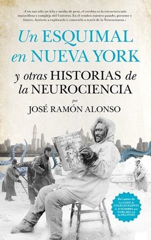 ESQUIMAL EN NUEVA YORK Y OTRAS HISTORIAS DE LA NEUROCIENCIA, UN | 9788494471766 | ALONSO, JOSÉ RAMÓN | Llibreria Drac - Llibreria d'Olot | Comprar llibres en català i castellà online