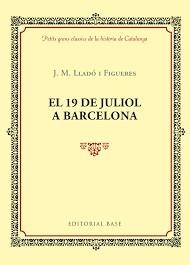 19 DE JULIOL A BARCELONA, EL | 9788416587377 | LLADO, J.M. | Llibreria Drac - Llibreria d'Olot | Comprar llibres en català i castellà online