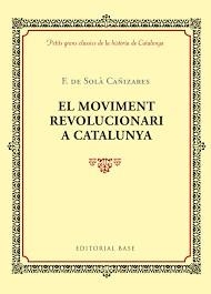 MOVIMENT REVOLUCIONARI A CATALUNYA, EL | 9788416587360 | SOLA I CAÑIZARES, F. DE | Llibreria Drac - Librería de Olot | Comprar libros en catalán y castellano online