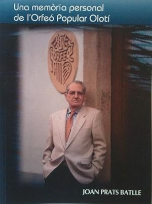 MEMORIA PERSONAL DE L'ORFEO POPULAR OLOTI, UNA | 900000005946 | PRATS, JOAN | Llibreria Drac - Librería de Olot | Comprar libros en catalán y castellano online