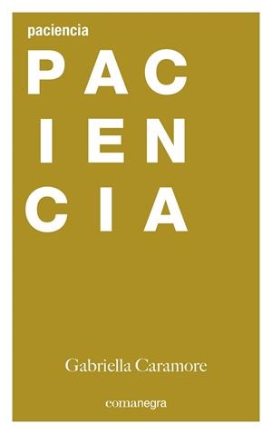 PACIENCIA | 9788416605484 | CARAMORE, GABRIELLA | Llibreria Drac - Librería de Olot | Comprar libros en catalán y castellano online