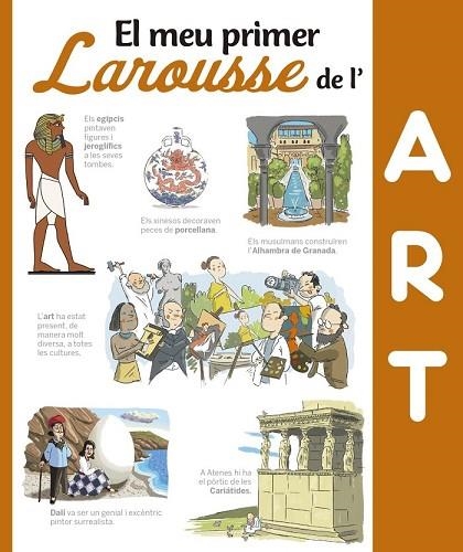 MEU PRIMER LAROUSSE DE L'ART, EL | 9788416641376 | LAROUSSE EDITORIAL | Llibreria Drac - Llibreria d'Olot | Comprar llibres en català i castellà online
