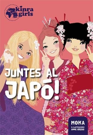 JUNTES AL JAPÓ! (KINRA GIRLS 5) | 9788424658540 | MOKA | Llibreria Drac - Librería de Olot | Comprar libros en catalán y castellano online