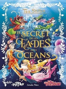 SECRET DE LES FADES DELS OCEANS, EL | 9788491370772 | STILTON, TEA | Llibreria Drac - Llibreria d'Olot | Comprar llibres en català i castellà online