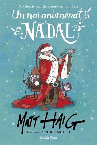 NOI ANOMENAT NADAL, UN | 9788491371199 | HAIG, MATT; MOULD, CHRIS | Llibreria Drac - Librería de Olot | Comprar libros en catalán y castellano online