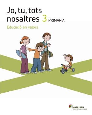 JO TU TOTS NOSALTRES EDUCACIO EN VALORS 3 PRIMARIA | 9788415435587 | VARIOS AUTORES | Llibreria Drac - Llibreria d'Olot | Comprar llibres en català i castellà online