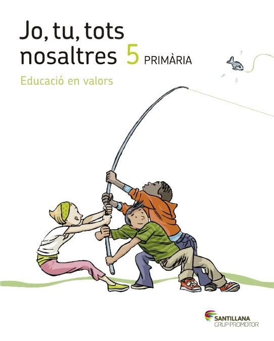 JO TU TOTS NOSALTRES EDUCACIO EN VALORS 5 PRIMARIA | 9788490471081 | VARIOS AUTORES | Llibreria Drac - Librería de Olot | Comprar libros en catalán y castellano online