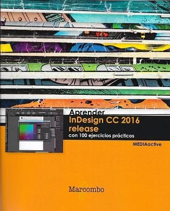 APRENDER INDESIGN CC 2016 RELEASE CON 100 EJERCICIOS PRÁCTICOS | 9788426723543 | MEDIAACTIVE | Llibreria Drac - Librería de Olot | Comprar libros en catalán y castellano online