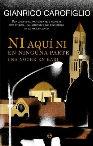 NI AQUÍ NI EN NINGUNA PARTE UNA NOCHE EN BARI | 9788499706849 | CAROFIGLIO, GIANRICO | Llibreria Drac - Librería de Olot | Comprar libros en catalán y castellano online