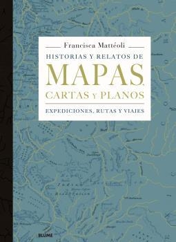 HISTORIAS Y RELATOS DE MAPAS CARTAS Y PLANOS | 9788498019445 | MATTÉOLI, FRANCISCA | Llibreria Drac - Librería de Olot | Comprar libros en catalán y castellano online