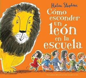 CÓMO ESCONDER UN LEÓN EN LA ESCUELA | 9788416712106 | STEPHENS, HELEN | Llibreria Drac - Llibreria d'Olot | Comprar llibres en català i castellà online