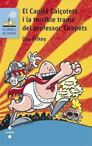 CAPITA CALÇOTETS I LA TERRIBLE TRAMA DEL PROFESSOR TIRAPETS (VAIXELL VAPOR BLAU 123) | 9788466141666 | PILKEY, DAV | Llibreria Drac - Librería de Olot | Comprar libros en catalán y castellano online