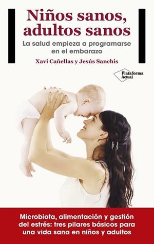 NIÑOS SANOS, ADULTOS SANOS | 9788416820405 | CAÑELLAS, XAVI; SANCHIS, JESÚS | Llibreria Drac - Librería de Olot | Comprar libros en catalán y castellano online