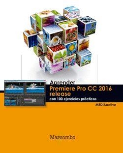 APRENDER PREMIERE CC RELEASE 2016 CON 100 EJERCICIOS PRÁCTICOS | 9788426723857 | MEDIAACTIVE | Llibreria Drac - Librería de Olot | Comprar libros en catalán y castellano online