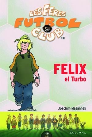 FELIX EL TURBO FERES FUTBOL CLUB 2 | 9788499320151 | MASANNEK, JOACHIM | Llibreria Drac - Llibreria d'Olot | Comprar llibres en català i castellà online