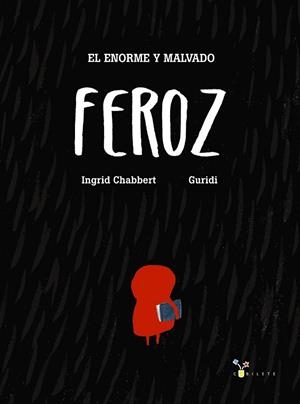 ENORME Y MALVADO FEROZ, EL | 9788469606131 | CHABBERT, INGRID | Llibreria Drac - Librería de Olot | Comprar libros en catalán y castellano online